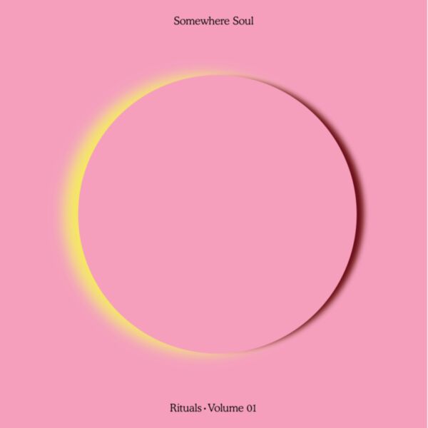 SOMEWHERE SOUL: RITUALS VOL 1
