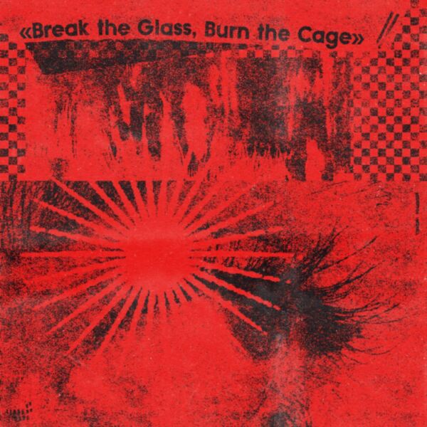 BREAK THE GLASS, BURN THE CAGE (THE SOUND OF INDIE PUNK ROCK)