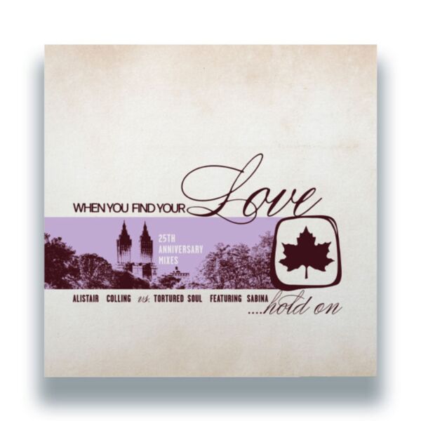 WHEN YOU FIND YOUR LOVE... HOLD ON (25TH ANNIVERSARY MIXES)