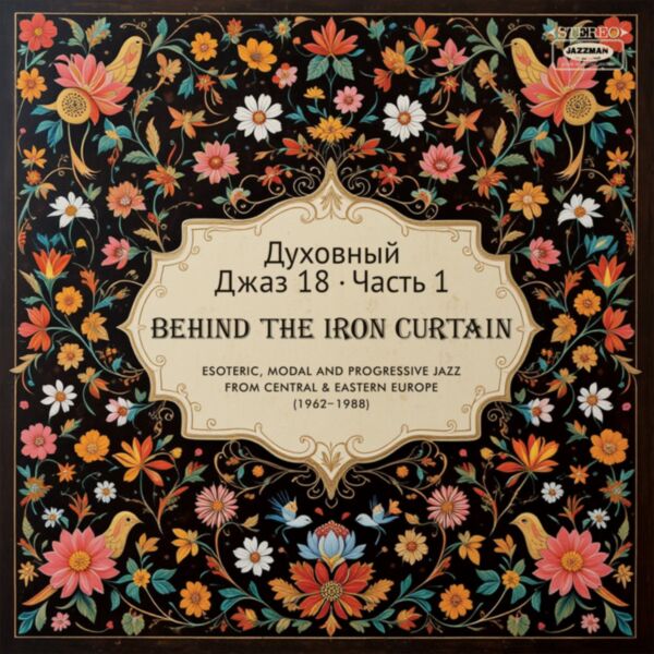 SPIRITUAL JAZZ 18: BEHIND THE IRON CURTAIN (PART 1)