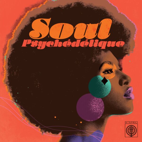 SOUL PSYCHÉDÉLIQUE (THE SOUNDS OF PSYCHEDELIC SOUL & FUNK 1967-2024) (WHITE VINYL)